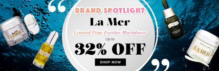 [Brand Spotlight - La Mer] Limited Time Further Markdown. Up to 32% Off!